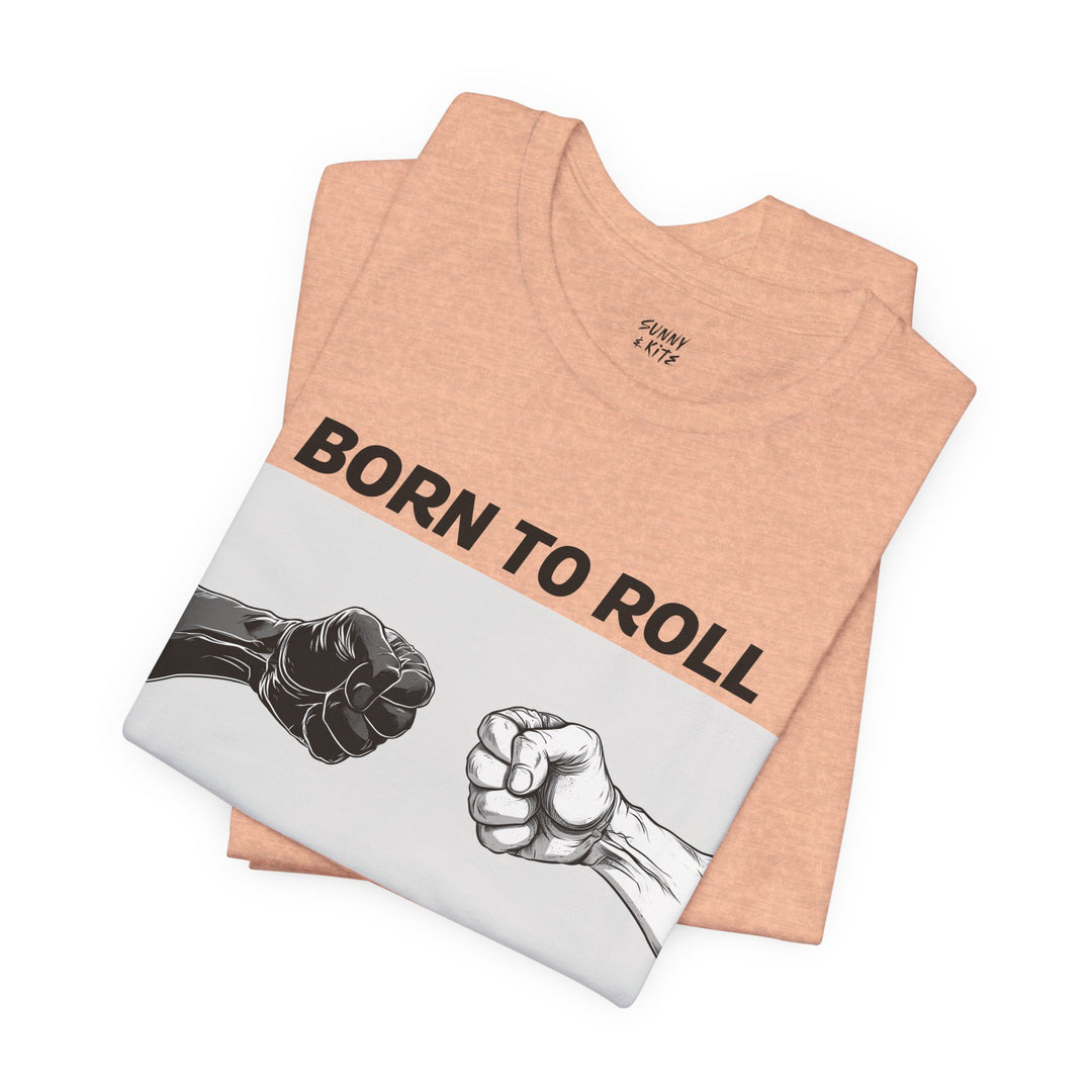 Born To Roll. Short Sleeve Tee