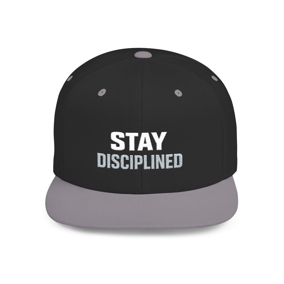 STAY DISCIPLINED. Flat Bill Snapback