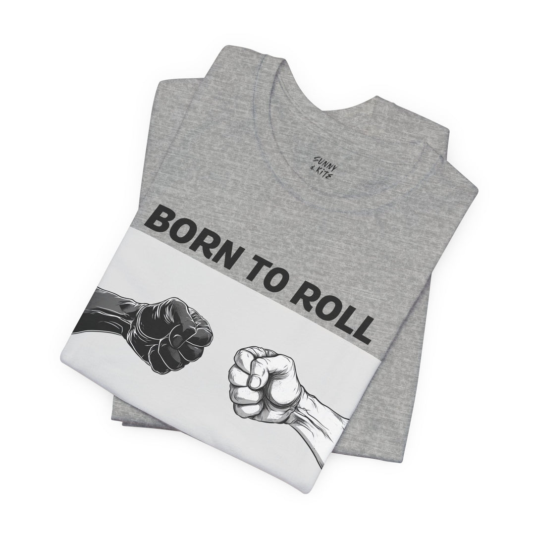 Born To Roll. Short Sleeve Tee