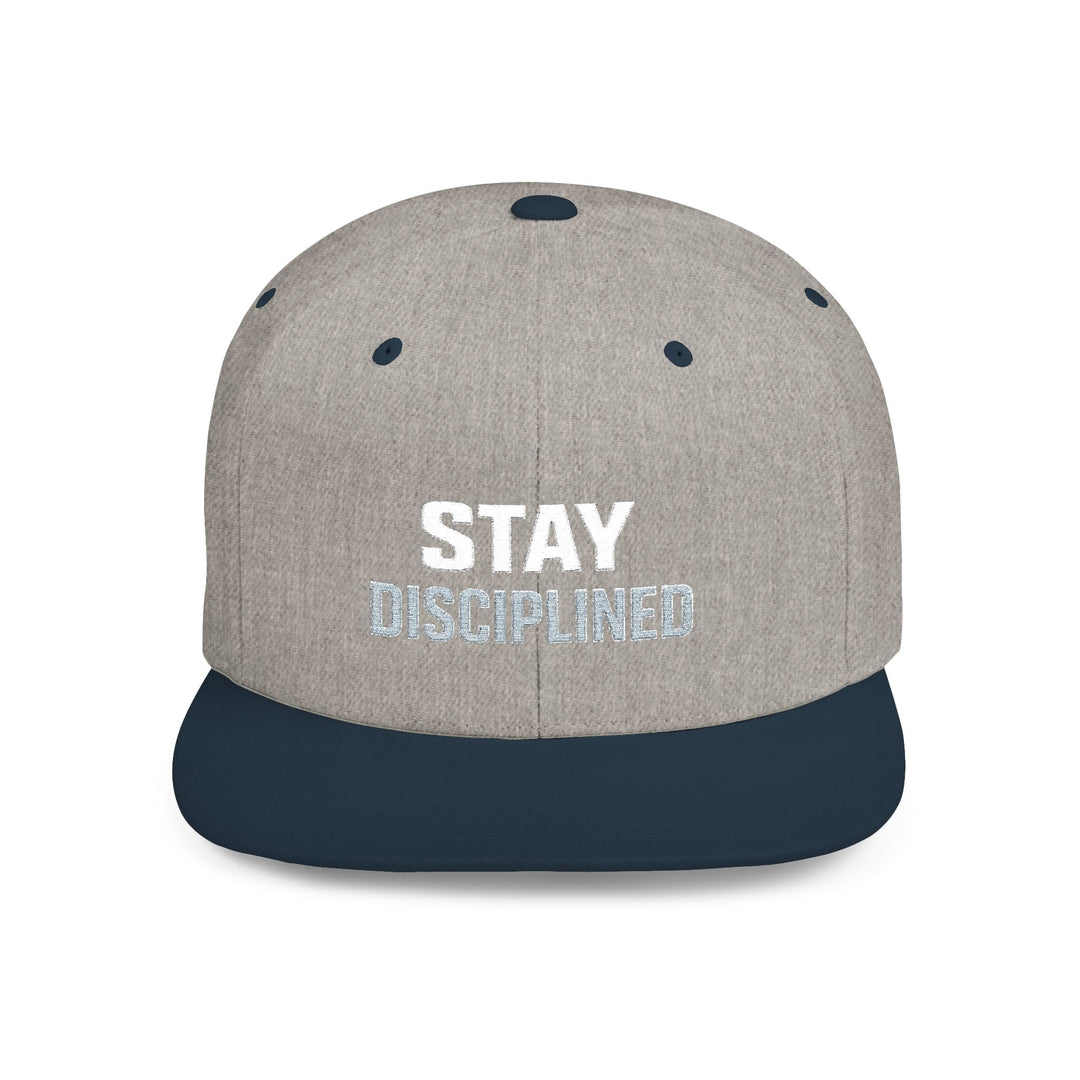 STAY DISCIPLINED. Flat Bill Snapback