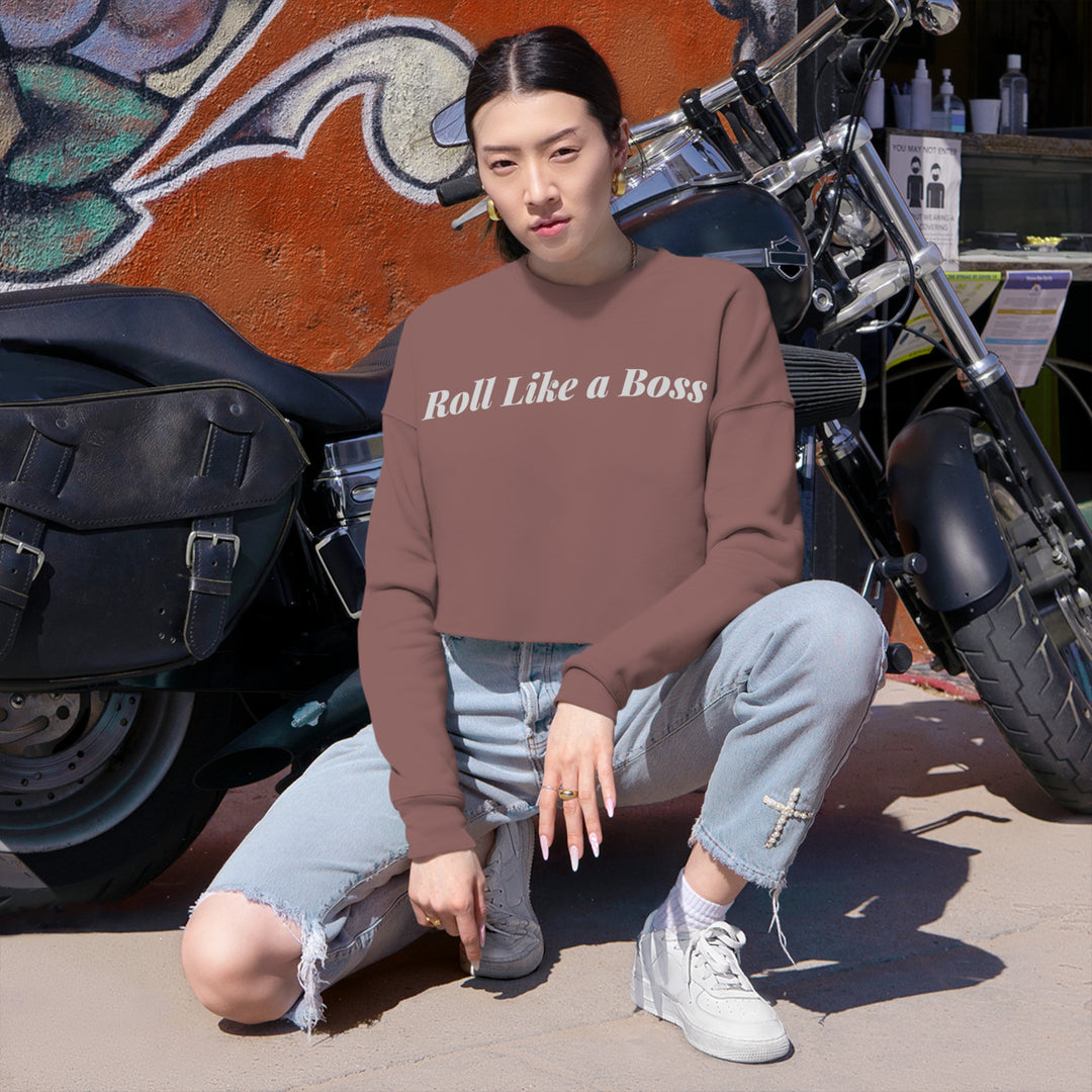 ROLL LIKE A BOSS. Women's Cropped Sweatshirt