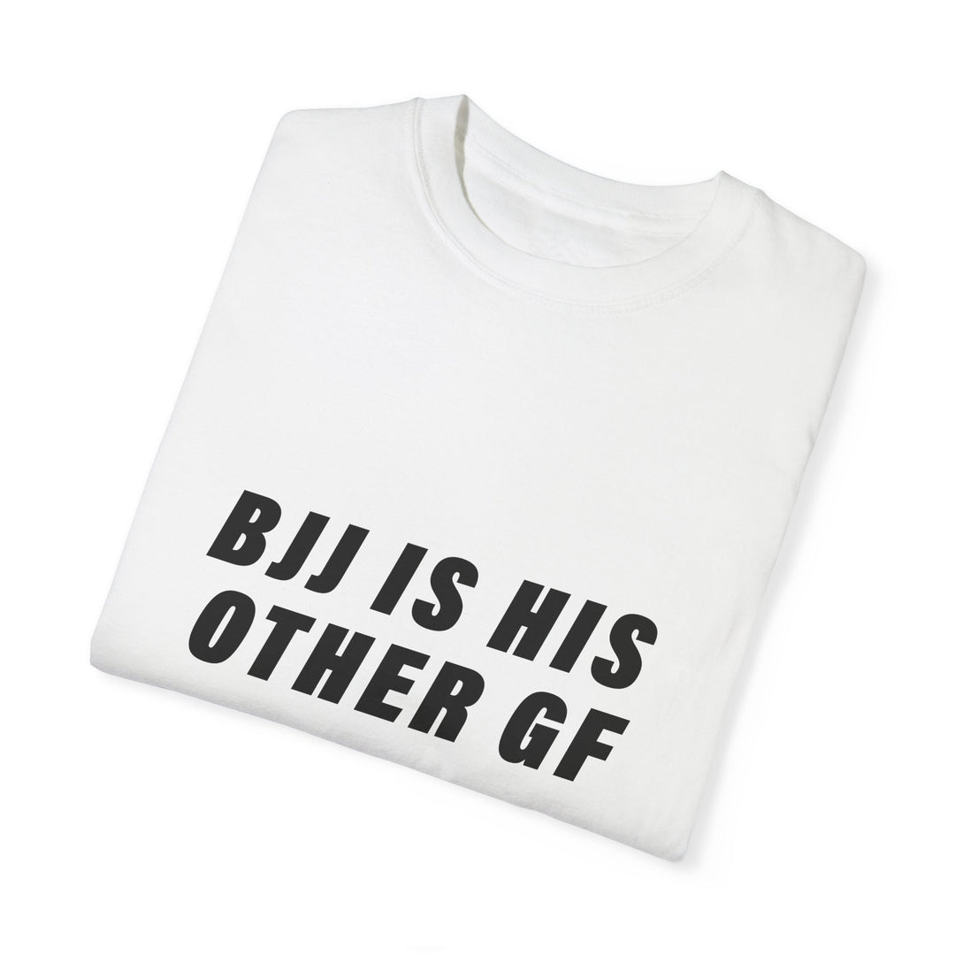 BJJ is His Other GF. Women Garment-Dyed T-shirt