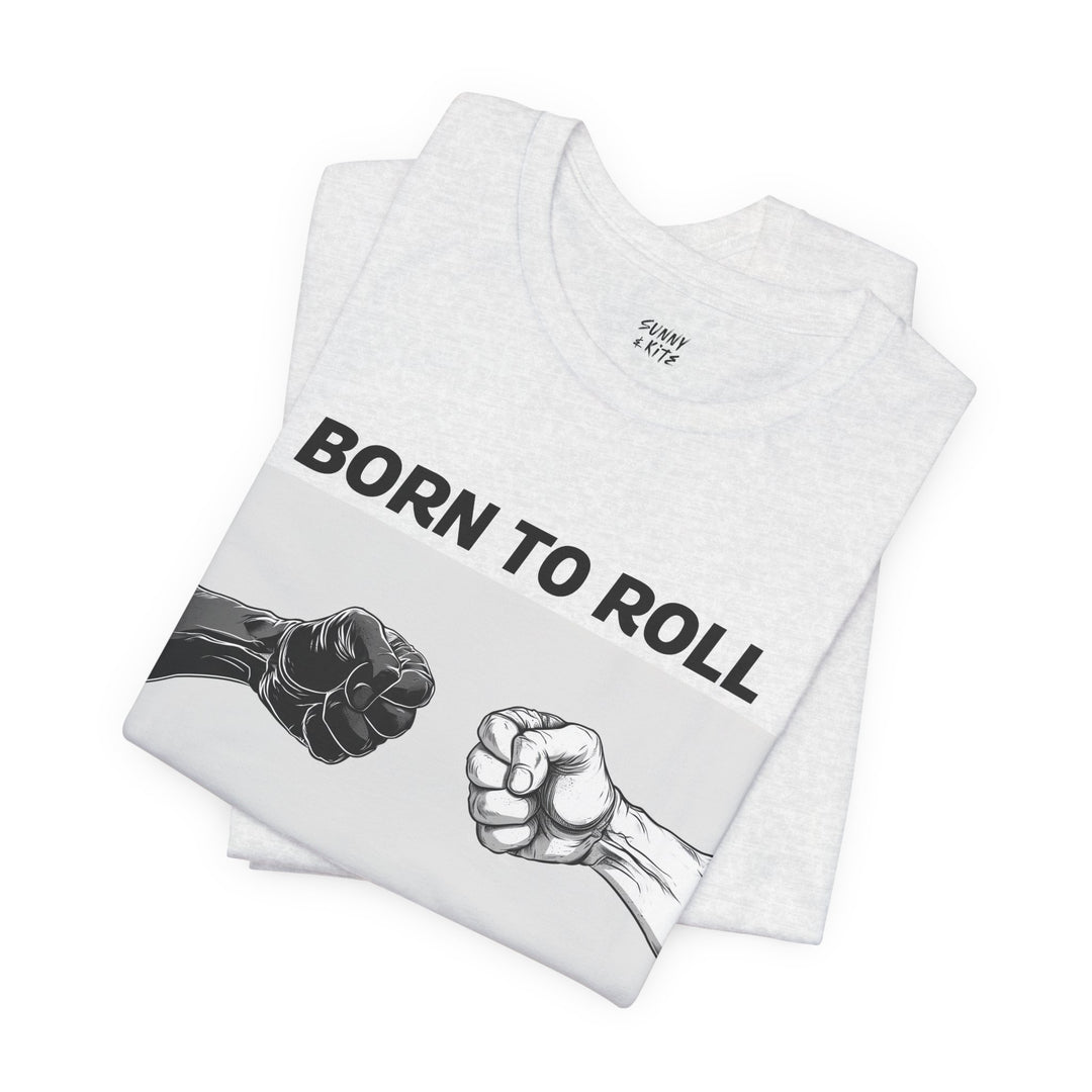 Born To Roll. Short Sleeve Tee
