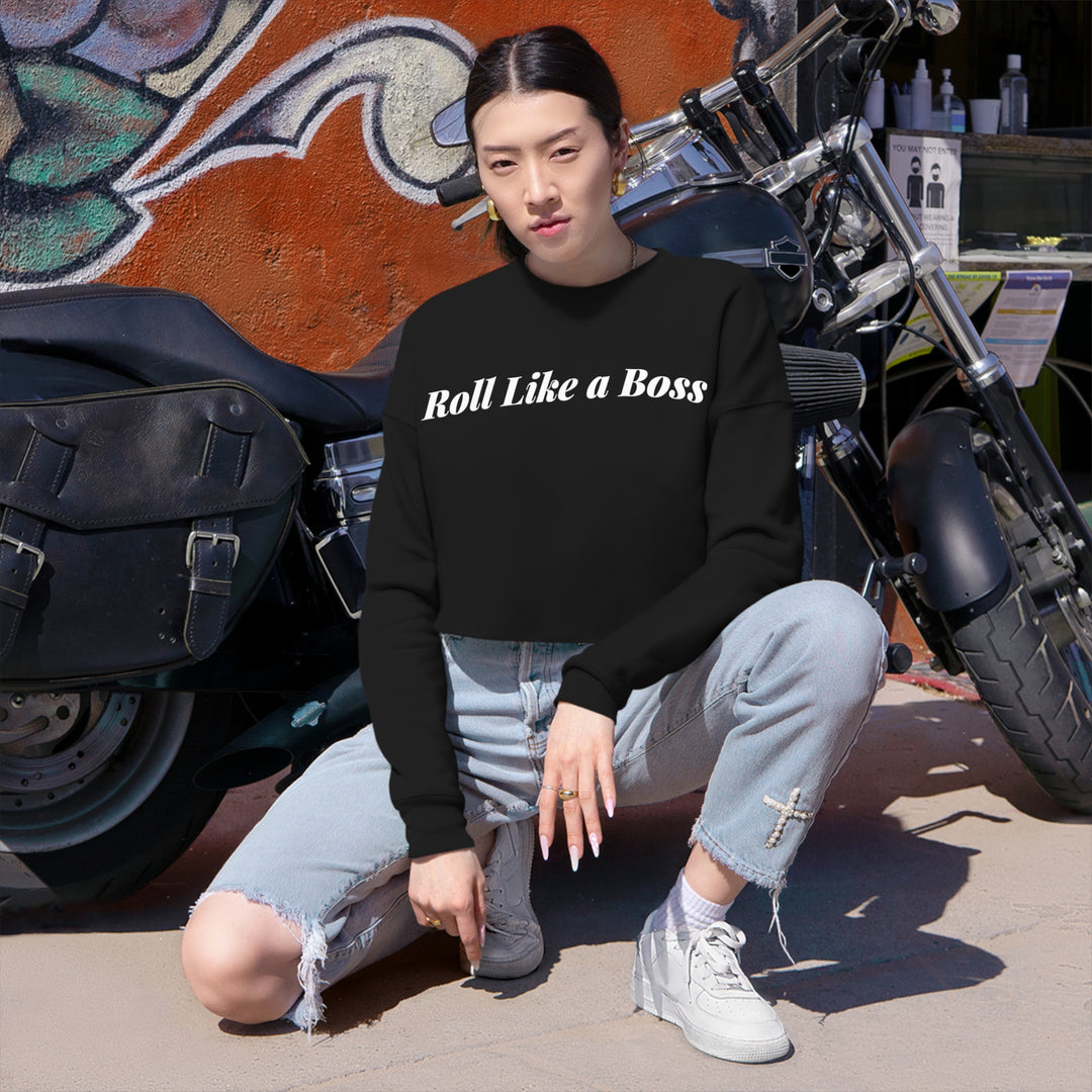 ROLL LIKE A BOSS. Women's Cropped Sweatshirt